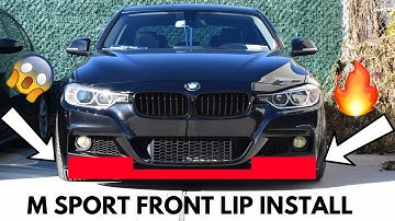 BMW F30 M SPORT FRONT LIP INSTALL!
