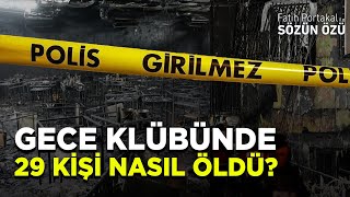 GECE KLÜBÜNDE 29 KİŞİ NASIL VE NEDEN ÖLDÜ…