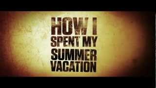 How I Spent My Summer Vacation (2012) - Official Trailer 