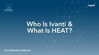 Flycast Partners | Who Is Ivanti and What Is HEAT ITSM?