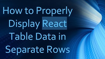 How to Properly Display React Table Data in Separate Rows