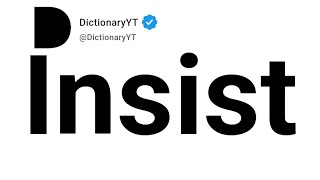 Insist Antonyms | Opposite Words