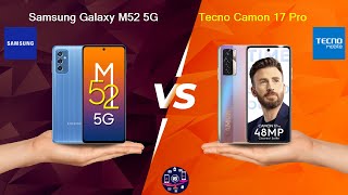 Samsung Galaxy M52 5G Vs Tecno Camon 17 Pro - Full Comparison [Full Specifications]