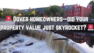 🚨 Dover, NH. homeowners: Did your property value just skyrocket? 🚨