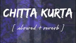 Chitta kurta [ Slowed   reverb ] - Lofi remix - Gurlez akhtar || Wild waves 🖤