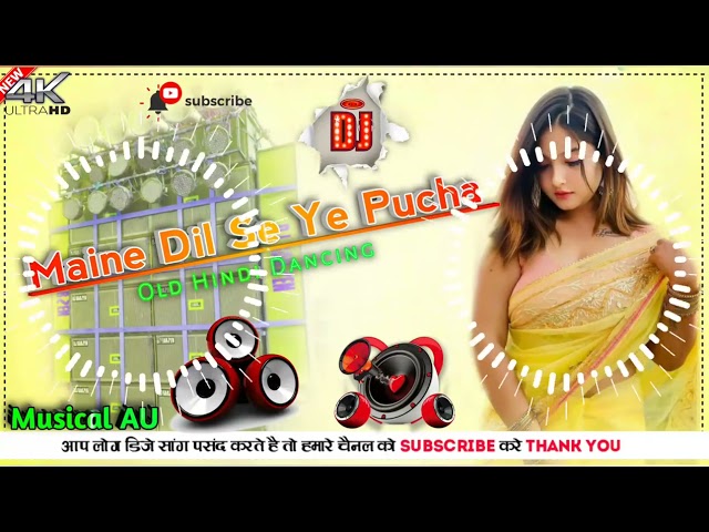 Dj Malaai Music (( Jhankar )) Hard Bass Toing Mix 🎶 Maine Dil Se Ye Pucha Old  Dj Remix Hindi Song class=