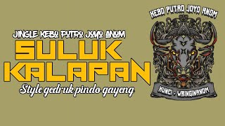 DJ BANTENGAN SULUK KALAPAN KEBO PUTRO JOYO ANOM STYLE GEDRUK PINDO GAYENG