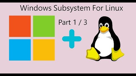 Windows Subsystem for Linux Guide - Part 1: Introduction into WSL