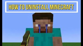 How to uninstall Minecraft on windows 10