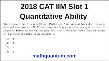 Question 04 2018 CAT IIM Quantitative Ability Slot 1 The distance from A to B is 60 km. Partha