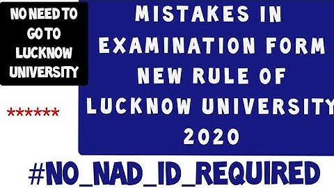 LUCKNOW UNIVERSITY : NEW RULE -  MISTAKES IN EXAMINATION FORM 2020