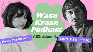 #1 WASZ KRASZ PODKAST | Kasia Sienkiewicz i Kirył Pietruczuk