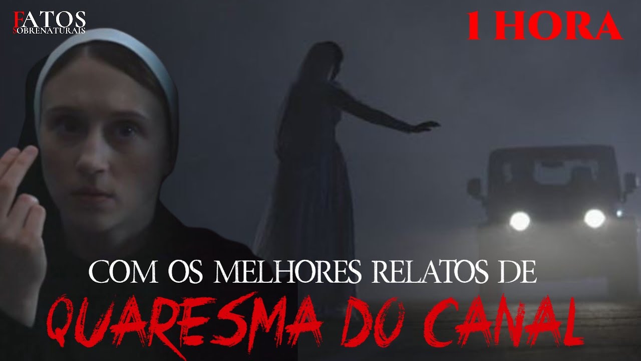 QUARESMA - UMA HORA COM OS MELHORES RELATOS DE TERROR DO CANAL, VIVENCIADOS NESSE PERÍODO
