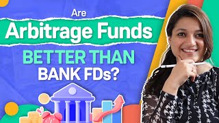 What Are Arbitrage Mutual Funds? | Are Arbitrage Funds better than Bank Fixed Deposits?