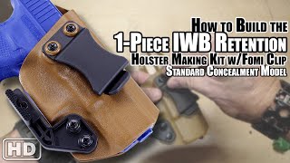 How to Build the: 1-Piece IWB Retention Holster Making Kit | Standard Concealment Model