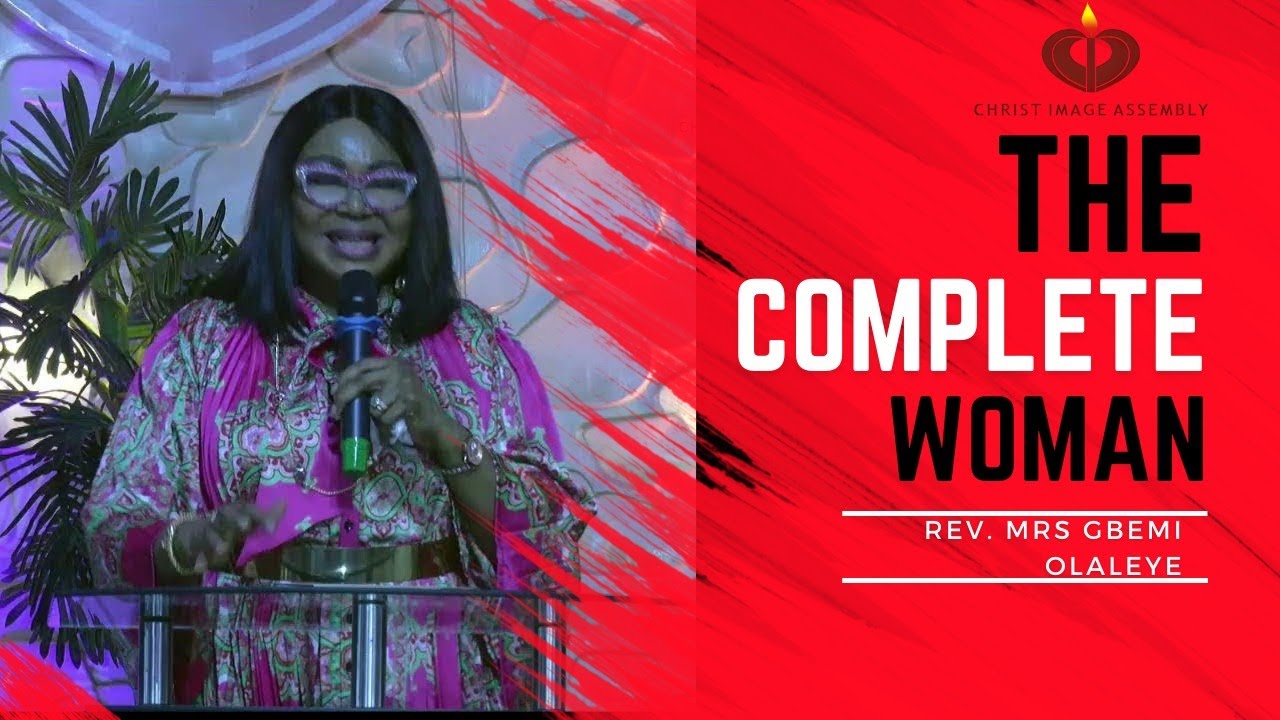 THE COMPLETE WOMAN - Rev. Mrs Gbemi Olaleye