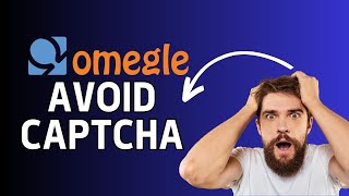 How to Avoid Captcha in Omegle 2024? screenshot 4