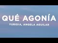 Yuridia, Angela Aguilar - Qué Agonía (Letra/Lyrics)