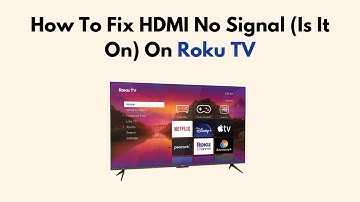 How To Fix HDMI No Signal (Is It On) On Roku TV