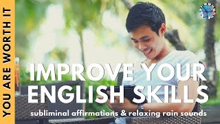 IMPROVE YOUR ENGLISH SKILLS | Subliminal Affirmations & Relaxing Rain