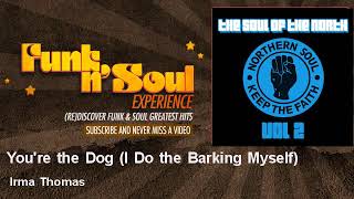 Irma Thomas - You&#39;re the Dog - I Do the Barking Myself
