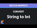 How to convert String to Int in Kotlin - Kotlin Snippets