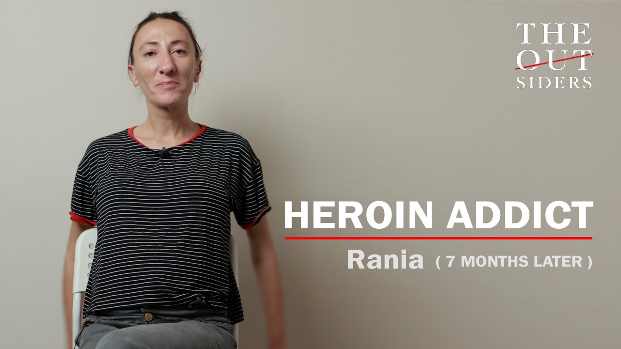 The Outsiders / Heroin Addict / Rania / 7 Months Later