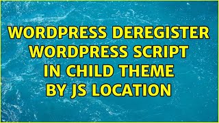 Wordpress: Deregister wordpress script in child theme by js location