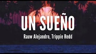 Rauw Alejandro feat. Trippie Redd - Un sueño (Letra/Lyrics)