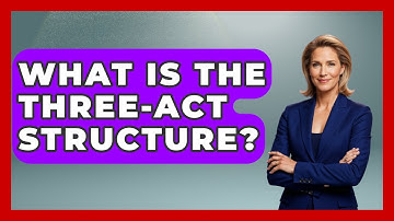 What Is The Three-Act Structure? - Literary Icons