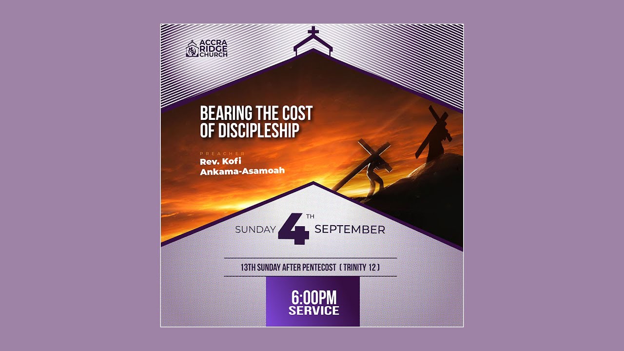 Accra Ridge Church 2022 "Bearing The Cost Of Discipleship" Rev. Kofi