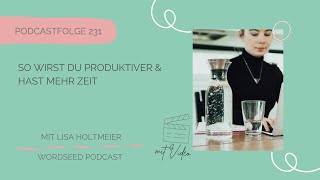 #231 So wirst Du produktiver & hast mehr Zeit