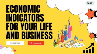 Economic Indicators: Understanding Their Impact on Life and Business (Part 1)