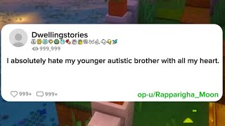 I absolutely hate my younger autistic brother with all my heart. #redditstories #story #reddit