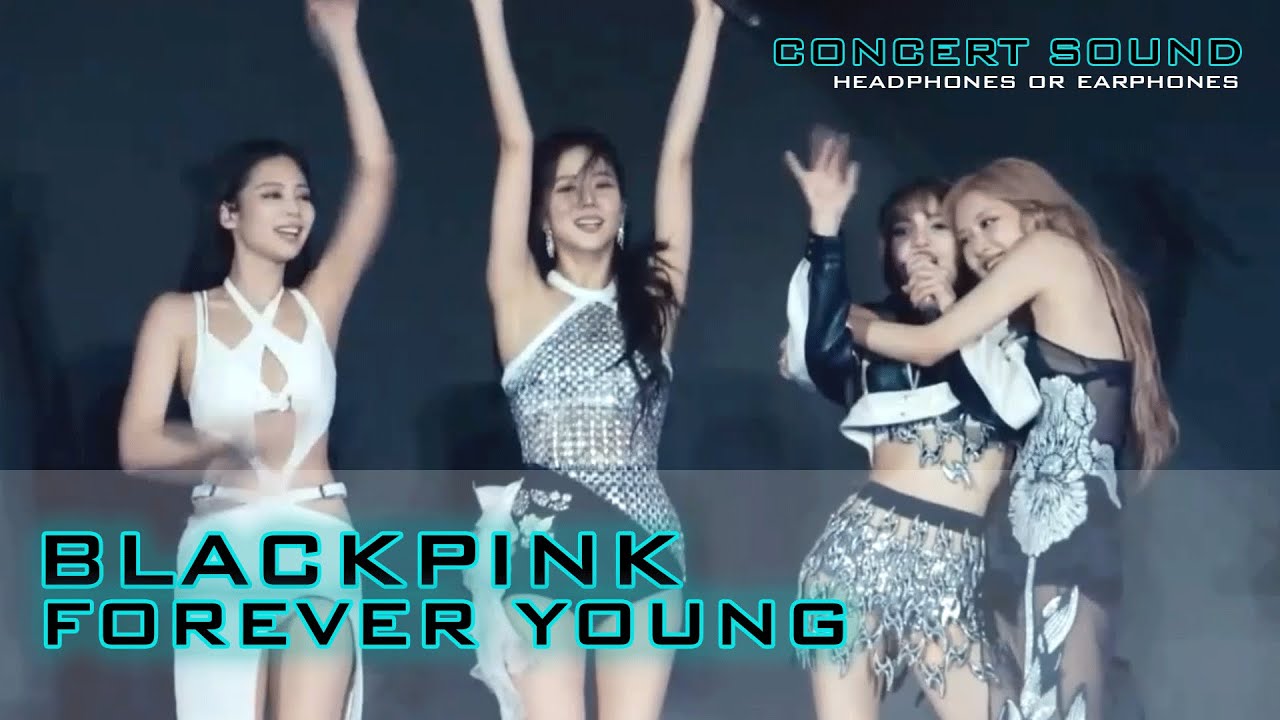 🔈BLACKPINK - ‘Forever Young’ 🎧Live [02]  #CONCERT_SOUND
