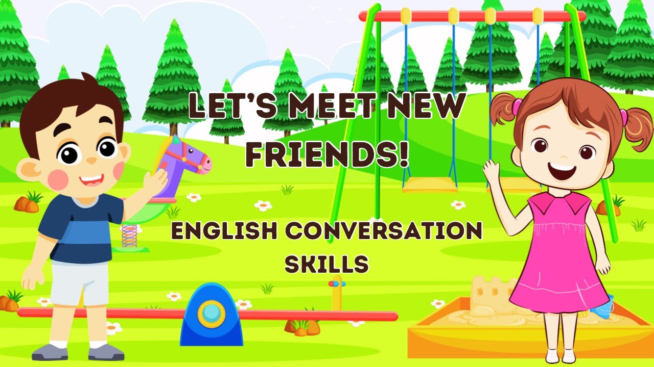 Fun Ways to Learn English Conversation Skills: Let’s Meet New Friends ...