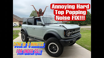 How To Fix the Popping/Clicking Noise on Your Ford Bronco Hard Top for $4.99!!