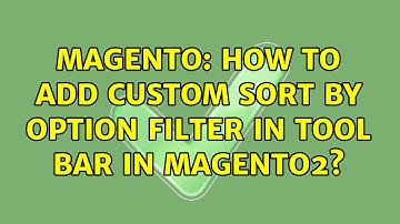 Magento: How to add custom sort by option filter in tool bar in magento2? (3 Solutions!!)