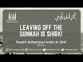 Leaving off the sunnah is shirk  shaykh muhammad aman aljami