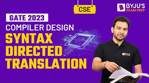 Syntax Directed Translation | Compiler Design | GATE Computer Science (CSE) 2023 Exam | BYJU