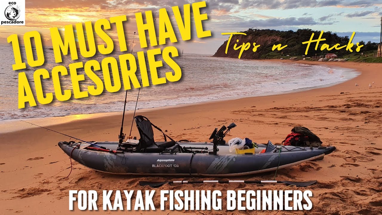 10 Must have accessories for Kayak fishing (beginners)