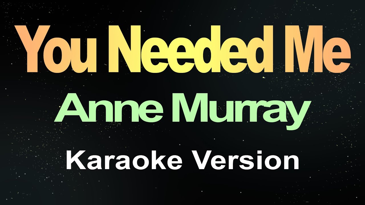 You Needed Me - Anne Murray (Karaoke Version)
