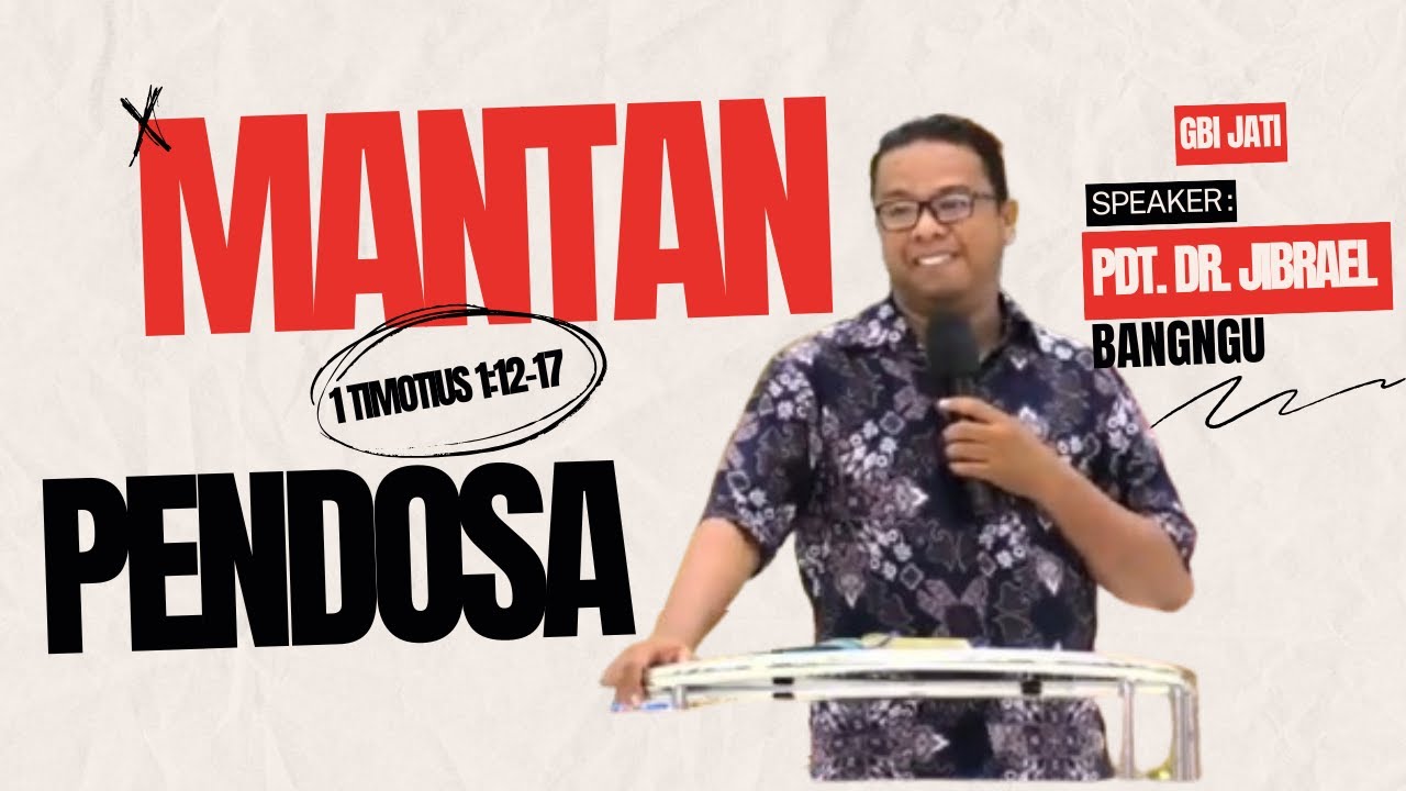 Mantan Pendosa (1Timotius 1:12-17) - Pdt. Dr. Jibrael Bangngu