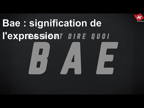 «Bae»: qu&rsquo;est-ce-que ça signifie?