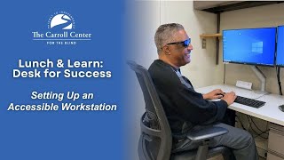 Lunch and Learn: Desk for Success—Setting Up an Accessible Workstation!