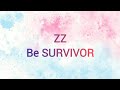 ZZ - Be SURVIVOR Lyrics
