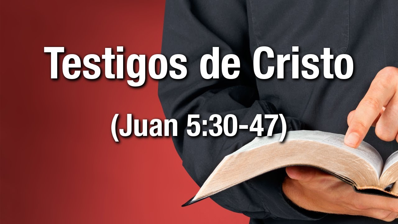 Testigos de Cristo (Juan 5:30-47)