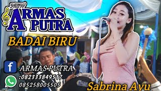BADAI BIRU 🎧- Sabrina Ayu - ARMAS PUTRA DRUMBAND