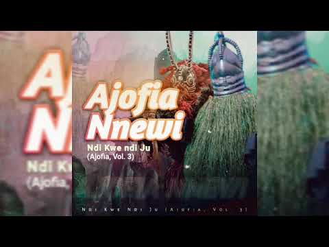 Ajofia Nnewi Ana Wele Wele Official Audio