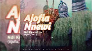 Ajofia Nnewi - Ana Wele Wele (Official Audio)